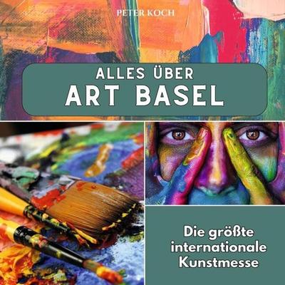 Alles über Art Basel, Taschenbuch von Peter Koch, 27amigos, 978-3-7505-6547-0