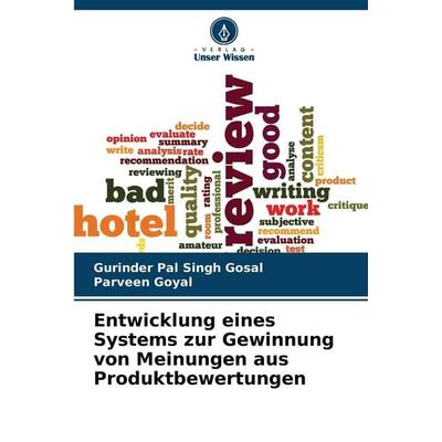 Entwicklung eines Systems zur Gewinnung von Meinungen aus Produktbewertungen, Taschenbuch von Gurinder Pal Singh Gosal,Parveen Goyal, Verlag Unser
