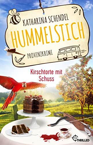 Katharina Schendel - Hummelstich - Kirschtorte mit Schuss: Provinzkrimi - Preis vom 10.10.2026 11:48:34 h