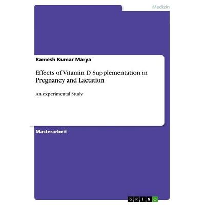 Effects of Vitamin D Supplementation in Pregnancy and Lactation, Taschenbuch von Ramesh Kumar Marya, GRIN, 978-3-656-47149-3