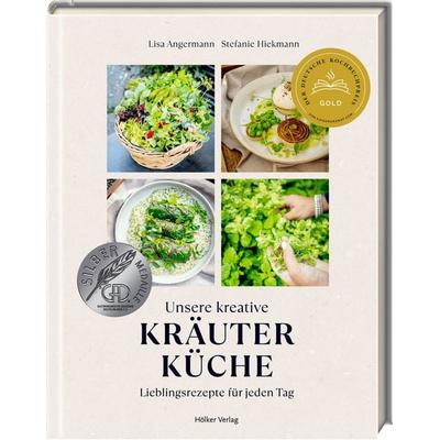 Unsere kreative Kräuterküche, Gebundene Ausgabe von Lisa Angermann,Stefanie Hiekmann, Hölker Verlag, 978-3-7567-1046-1