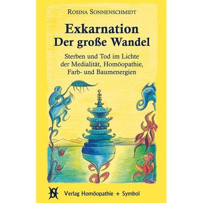 Exkarnation - Der große Wandel, Gebundene Ausgabe von Rosina Sonnenschmidt, Homöopathie + Symbol, 978-3-937095-33-2