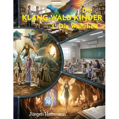 Die Klang-Wald Kinder 3., Taschenbuch von Jürgen Herrmann, BoD – Books on Demand, 978-3-695-71526-8