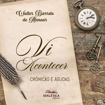 Vi Acontecer - Walter Barreto de Alencar, Audio, 9786527407829