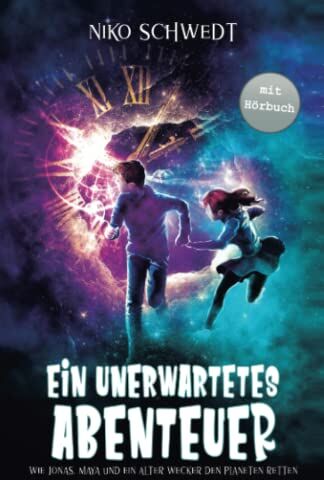 Niko Schwedt - Ein unerwartetes Abenteuer - Wie Jonas, Maya und ein alter Wecker den Planeten retten: Ein spannendes Fantasy-Abenteuer für Mädchen und Jungen ab 8 Jahren - Preis vom 10.10.2026 11:48:34 h