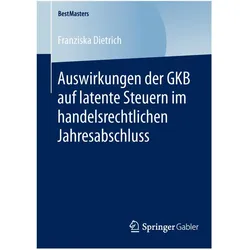 Auswirkungen der GKB auf latente Steuern im handelsrechtlichen Jahresabschluss, Fachbücher von Franziska Dietrich