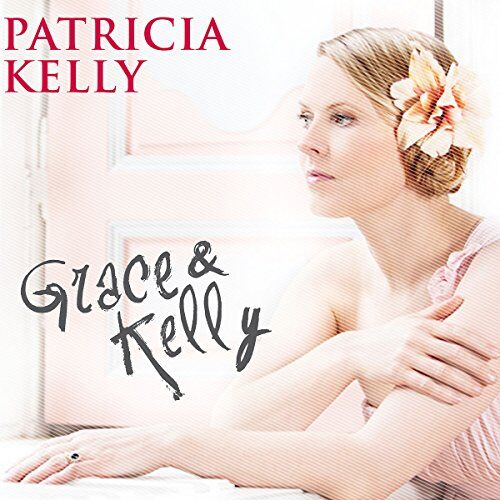 Patricia Kelly - Grace & Kelly (Limited Edition inklusive Fan Booklet) - Preis vom 09.10.2026 07:28:09 h