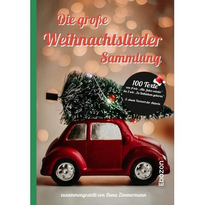 Die große Weihnachtslieder Sammlung, Taschenbuch von Dana Zimmermann, Ebozon Verlag, 978-3-95963-772-5
