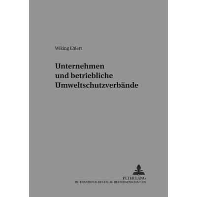 Unternehmen und betriebliche Umweltschutzverbände, Taschenbuch von Wiking Ehlert, Peter Lang GmbH, Internationaler Verlag der Wissenschaften,