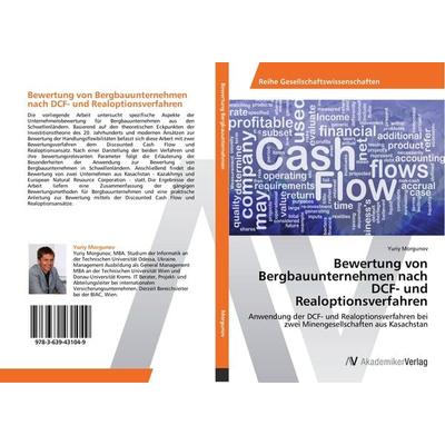 Bewertung von Bergbauunternehmen nach DCF- und Realoptionsverfahren, Taschenbuch von Yuriy Morgunov, AV Akademikerverlag, 978-3-639-43104-9