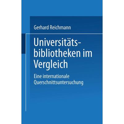 Universitätsbibliotheken im Vergleich, Taschenbuch von Gerhard Reichmann, Deutscher Universitätsverlag, 978-3-8244-0548-0