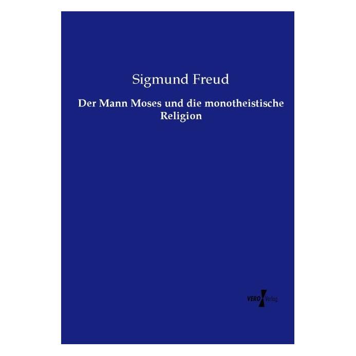 Vero Der Mann Moses und die monotheistische Religion (Deutsch, Softcover, Sigmund Freud) (8232903)