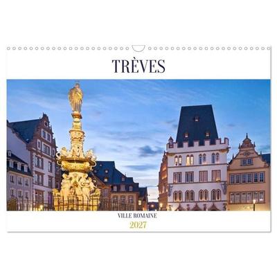 TRÈVES VILLE ROMAINE (Calendrier mural 2027 DIN A3 vertical), CALVENDO calendrier mensuel