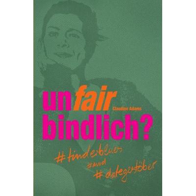 Unfairbindlich?, Taschenbuch von Claudine Adams, Epubli, 978-3-7549-3378-7