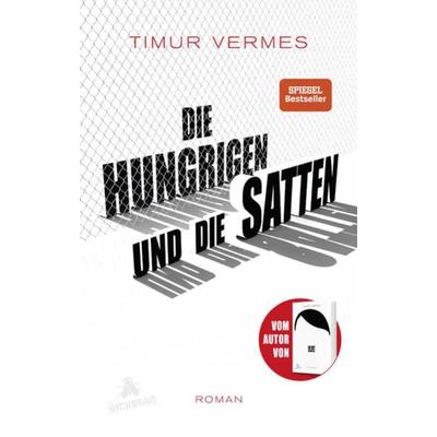 Die Hungrigen und die Satten, Gebundene Ausgabe von Timur Vermes, Eichborn