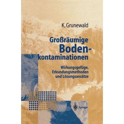 Großräumige Bodenkontaminationen, Taschenbuch von Karsten Grunewald, Springer Berlin, 978-3-642-63869-5
