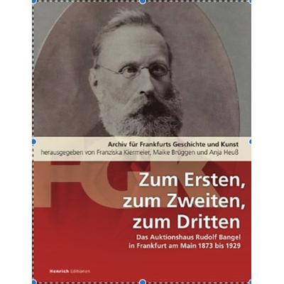 Zum Ersten, zum Zweiten, zum Dritten. Das Frankfurter Auktionshaus Rudolf Bangel von 1876 bis 1929, Taschenbuch von Franziska Kiermeier,Maike