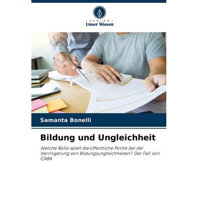 Bildung und Ungleichheit, Taschenbuch von Samanta Bonelli, Verlag Unser Wissen, 978-620-6-94456-0