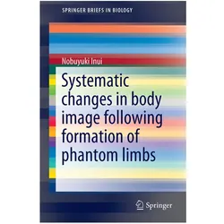 Systematic changes in body image following formation of phantom limbs, Fachbücher von Nobuyuki Inui