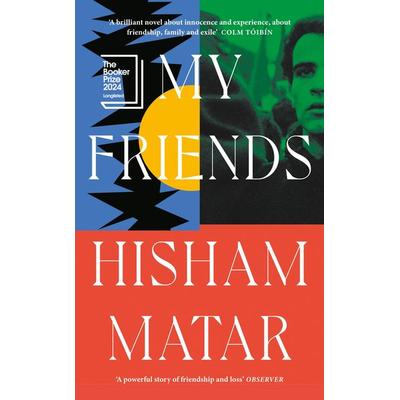 My Friends, Gebundene Ausgabe von Hisham Matar, DK Children, 978-0-241-40948-0