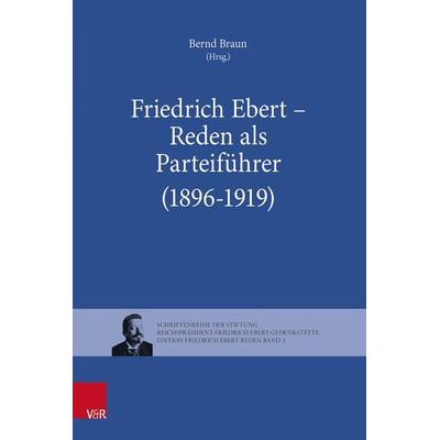 Friedrich Ebert – Reden als Parteiführer (1896–1919), Gebundene Ausgabe von , Vandenhoeck + Ruprecht, 978-3-525-30375-7