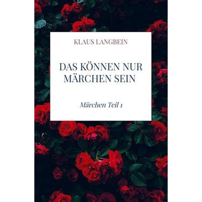Das können nur Märchen sein, Taschenbuch von Klaus Langbein, Mybestseller, 978-94-036-3742-6