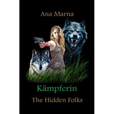 The Hidden Folks / Kämpferin, Taschenbuch von Ana Marna, Epubli, 978-3-565-05633-0