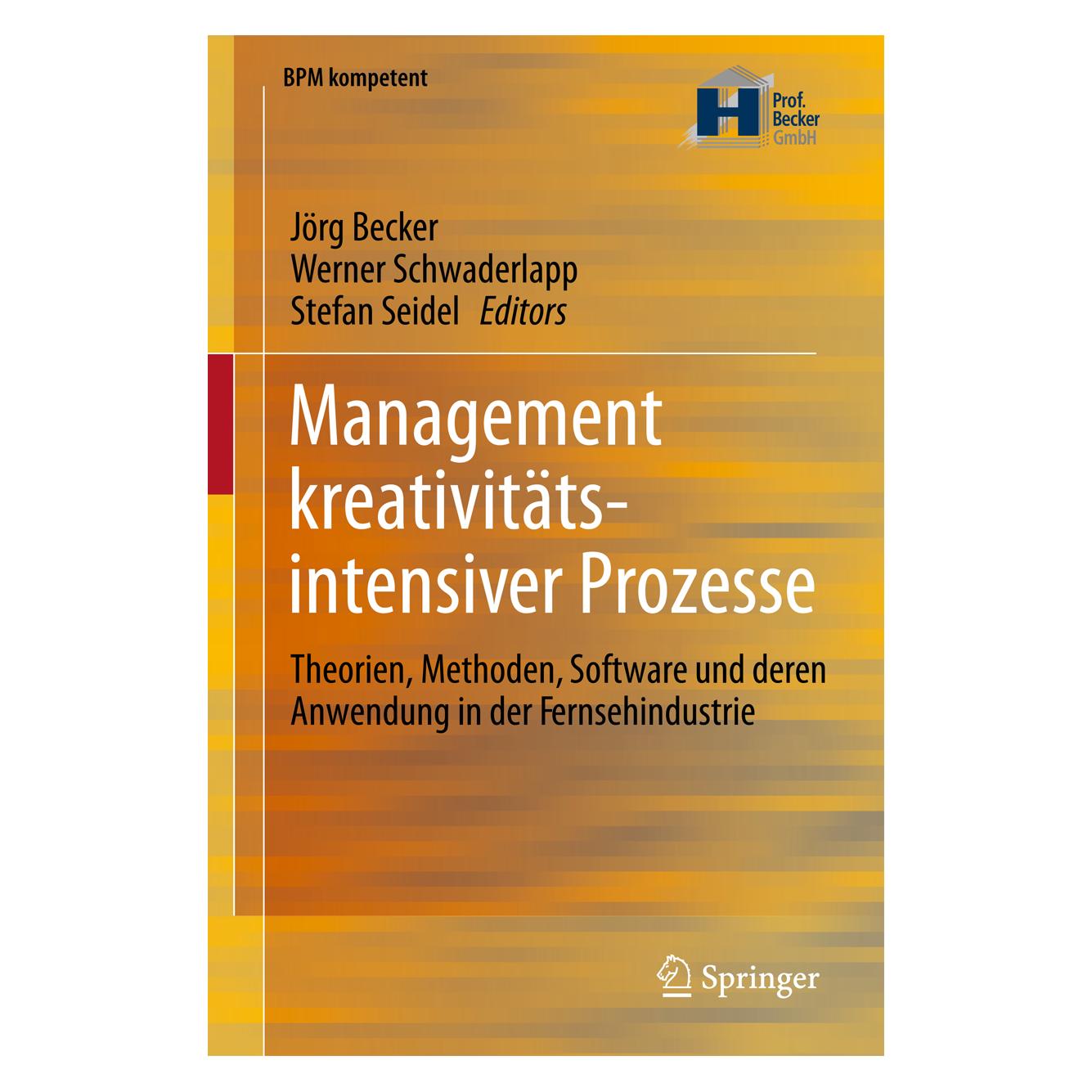 Springer Management kreativitätsintensiver Prozesse (Englisch, Jörg Becker, Stefan Seidel, Werner Schwaderlapp, 2012) (9783642216770)