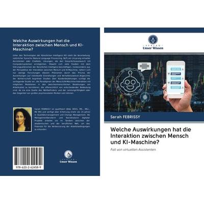 Welche Auswirkungen hat die Interaktion zwischen Mensch und KI-Maschine?, Taschenbuch von Sarah Febrissy, Sciencia Scripts, 978-620-2-62458-9