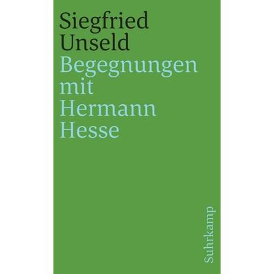 Begegnungen mit Hermann Hesse, Taschenbuch von Siegfried Unseld, Suhrkamp, 978-3-518-36718-6