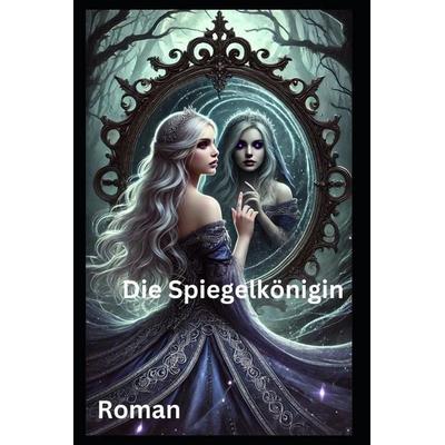 Die Spiegelkönigin, Taschenbuch von Tamara Weber, Independently Published