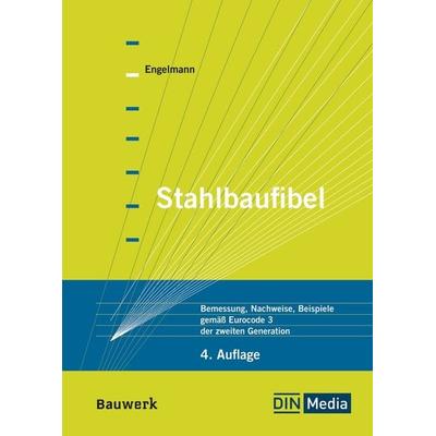 Stahlbaufibel, Taschenbuch von Prof.i.R.Dr.-Ing. Ulrich Engelmann, DIN Media, 978-3-410-29125-1