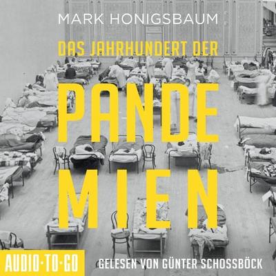 Das Jahrhundert der Pandemien - Mark Honigsbaum, Audio, 9783965194274
