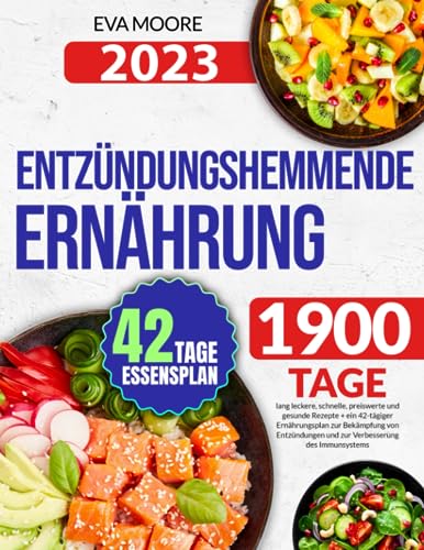 Eva Moore - ENTZÜNDUNGSHEMMENDE ERNÄHRUNG: 1900 Tage lang leckere, schnelle, preiswerte und gesunde Rezepte + ein 42-tägiger Ernährungsplan zur Bekämpfung von Entzündungen und zur Verbesserung des Immunsystems - Preis vom 09.10.2026 07:28:09 h