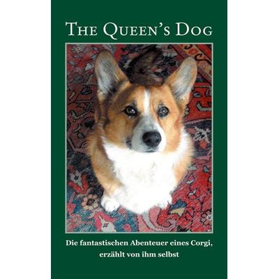 The Queen's Dog, Taschenbuch von Baya Bruchmann,Jörg Bruchmann, Reischl, Roland, 978-3-943580-58-7