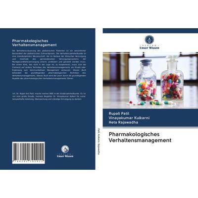 Pharmakologisches Verhaltensmanagement, Taschenbuch von Rupali Patil,Vinayakumar Kulkarni,Heta Rajawadha, Verlag Unser Wissen, 978-620-2-70291-1