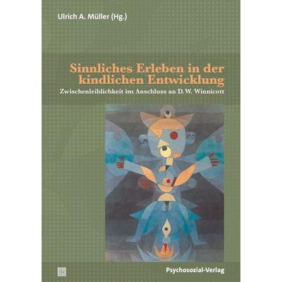 Sinnliches Erleben in der kindlichen Entwicklung, Taschenbuch von Sarah Bogorinsky,Veronika Garms,Küchenhoff,, Psychosozial, 978-3-8379-3463-2