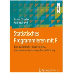 Statistisches Programmieren mit R, Fachbücher von Andreas Baierl, Daniel Obszelka