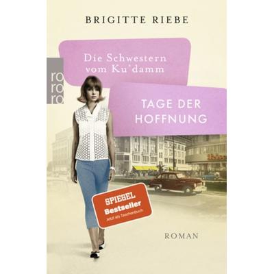 Die Schwestern vom Ku'damm: Tage der Hoffnung, Taschenbuch von Brigitte Riebe, Rowohlt Taschenbuch