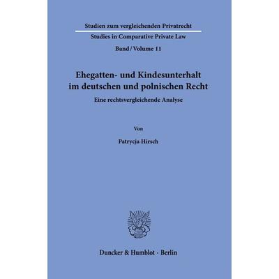 Ehegatten- und Kindesunterhalt im deutschen und polnischen Recht., Taschenbuch von Patrycja Hirsch, Duncker & Humblot, 978-3-428-15936-9