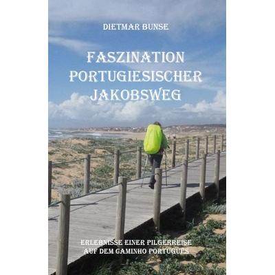 Faszination Portugiesischer Jakobsweg, Taschenbuch von Dietmar Bunse, Rediroma-Verlag, 978-3-86870-682-6