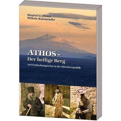 Dinnes, M: Athos - Der heilige Berg, Taschenbuch von Manfred G. Dinnes, König, Buchverlag, 978-3-943210-24-8