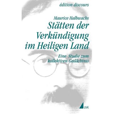 Stätten der Verkündigung im Heiligen Land, Taschenbuch von Maurice Halbwachs, Uvk, 978-3-89669-894-0