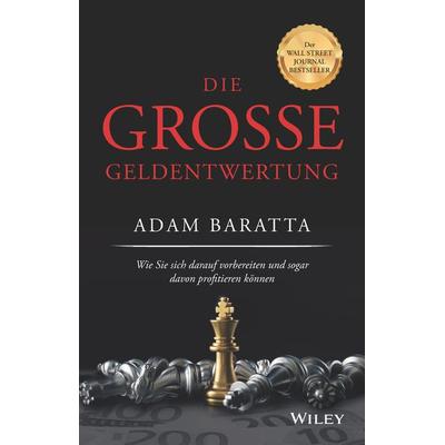 Die große Geldentwertung, Gebundene Ausgabe von Adam Baratta, Wiley-VCH, 978-3-527-51070-2