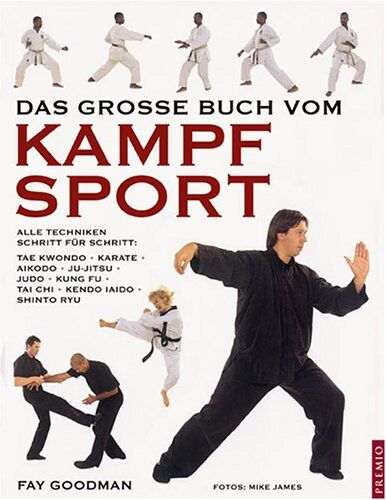 Fay Goodman - Das große Buch vom Kampfsport: Alle Techniken Schritt für Schritt: Taekwon-do, Karate, Aikido, Jiu-Jitsu, Judo, Kung Fu, Tai Chi, Kendo, Iaido, Shinto Ryu - Preis vom 02.10.2026 23:42:20 h