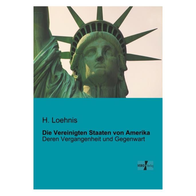 Vero Die Vereinigten Staaten von Amerika (Deutsch, Softcover, H Loehnis, H. Loehnis) (55522533)