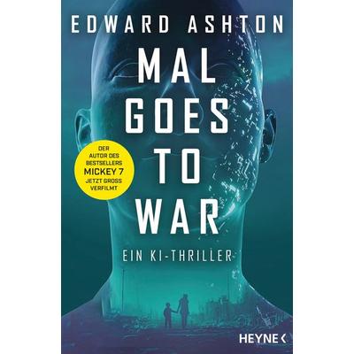 Mal goes to War, Taschenbuch von Edward Ashton, Heyne, 978-3-453-32346-9