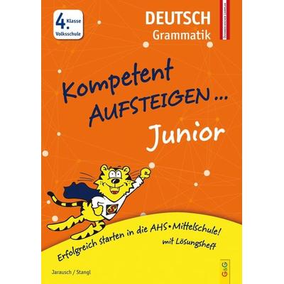 Kompetent Aufsteigen Junior Deutsch - Grammatik 4. Klasse Volksschule, Taschenbuch von Susanna Jarausch,Ilse Stangl, G&G Verlag, Kinder- und