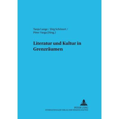 Literatur und Kultur in Grenzräumen, Taschenbuch von , Peter Lang GmbH, Internationaler Verlag der Wissenschaften, 978-3-631-39902-6