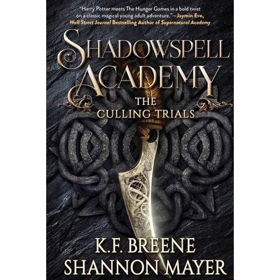 Shadowspell Academy: The Culling Trials, Gebundene Ausgabe von Shannon Mayer,K. F. Breene, Sky Pony, 978-1-5107-5510-9